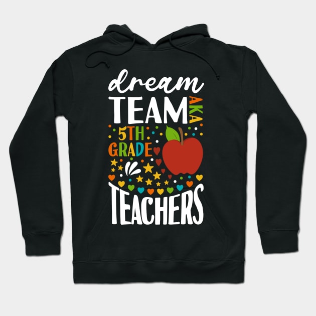 Dream Team AKA 5th Grade Teachers Back to School Hoodie by Tesszero